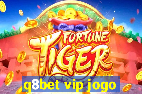 q8bet vip jogo